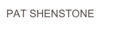 PAT SHENSTONE