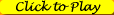Click to Play