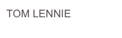 TOM LENNIE